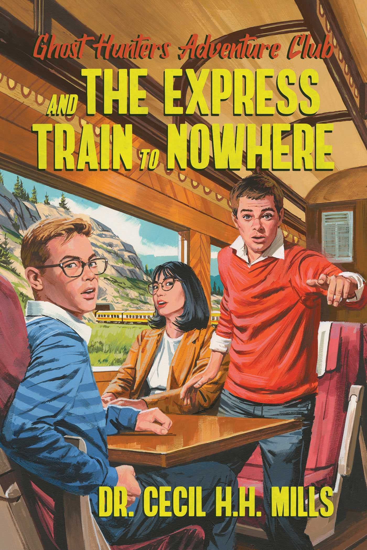 Ghost Hunters Adventure Club and the Express Train to Nowhere | Dr. Cecil H.H. Mills