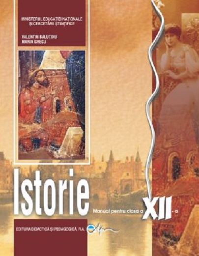 Istorie - Manual pentru clasa a XII-a | Valentin Balutoiu, Maria Grecu