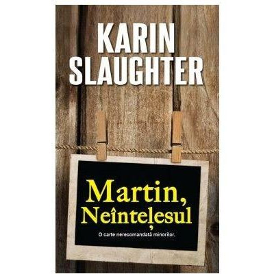 Martin, neintelesul | Karin Slaughter