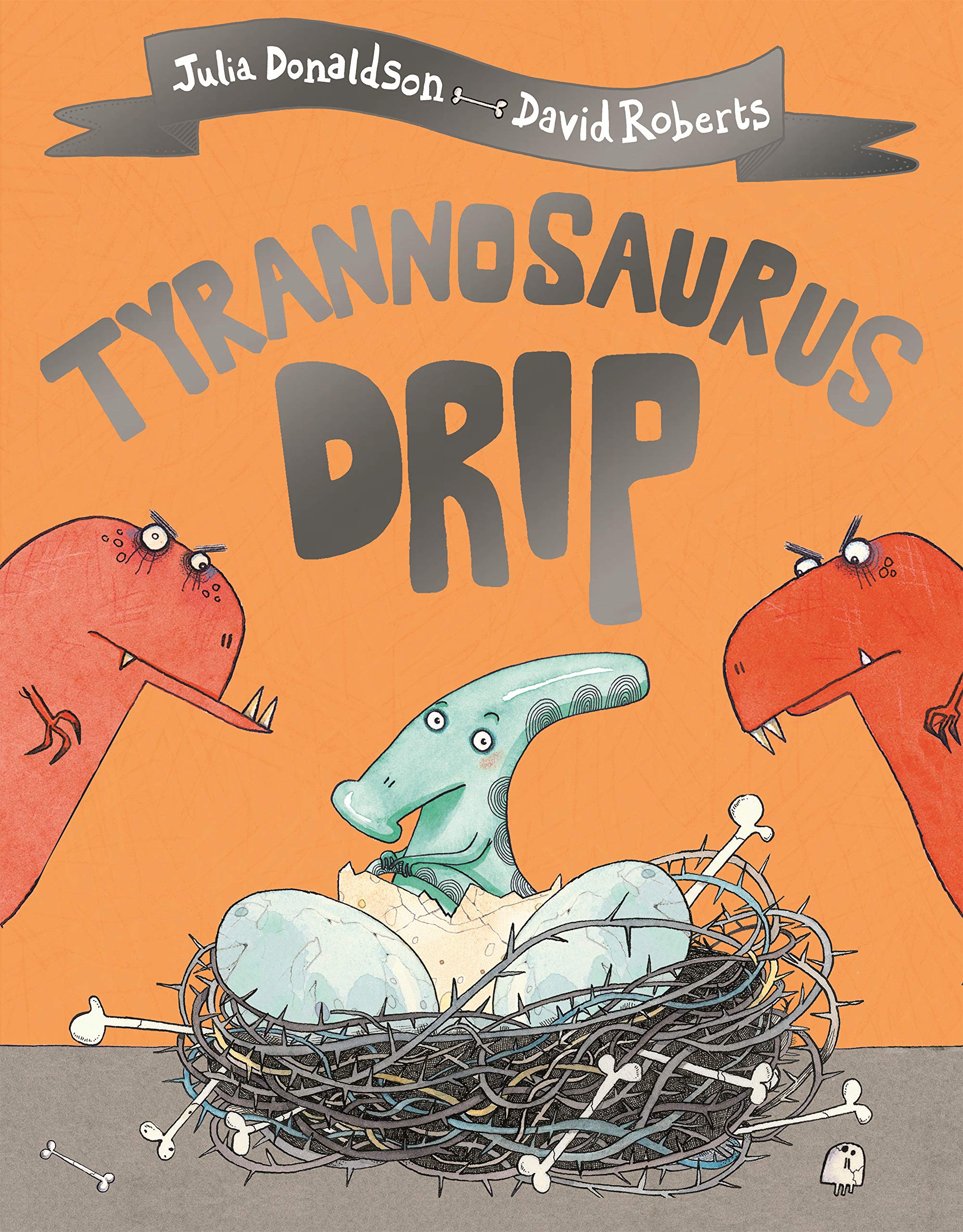 Tyrannosaurus Drip | Julia Donaldson