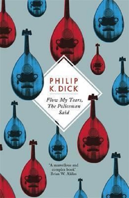 Flow My Tears, The Policeman Said | Philip K. Dick