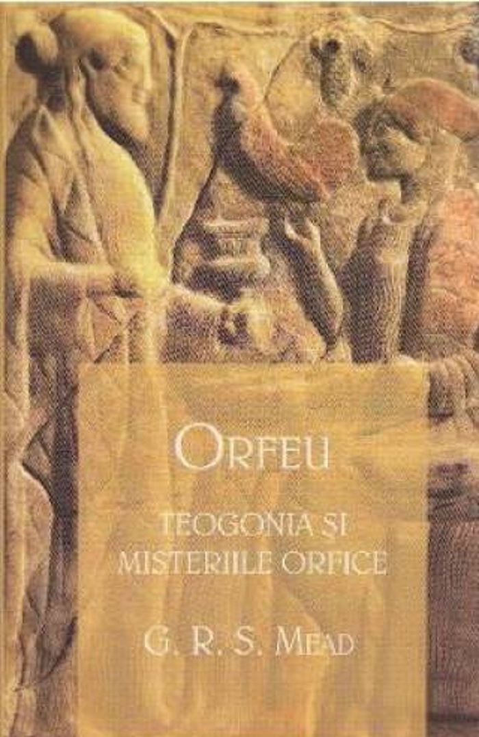 PDF Orfeu. Teogonia si misteriile orfice | G.R.S. Mead carturesti.ro Carte