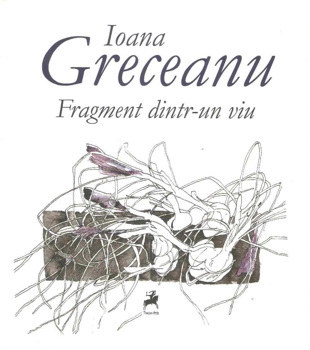 Fragment dintr-un viu | Ioana Greceanu carturesti.ro imagine 2022