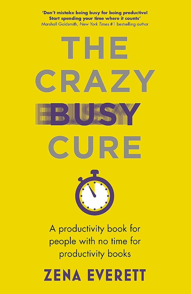 The Crazy Busy Cure | Zena Everret