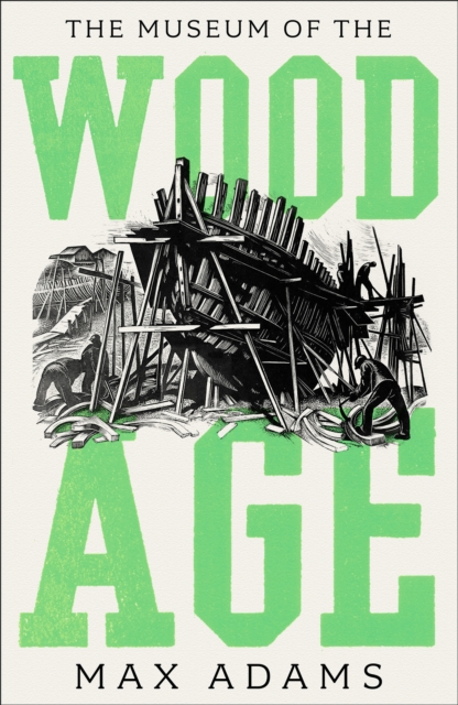 The Museum of the Wood Age | Max Adams