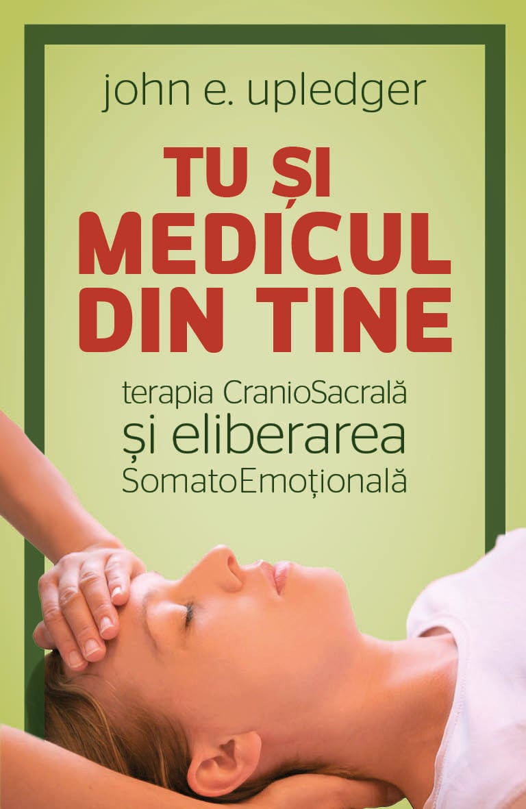 Tu si medicul din tine | John E. Upledger