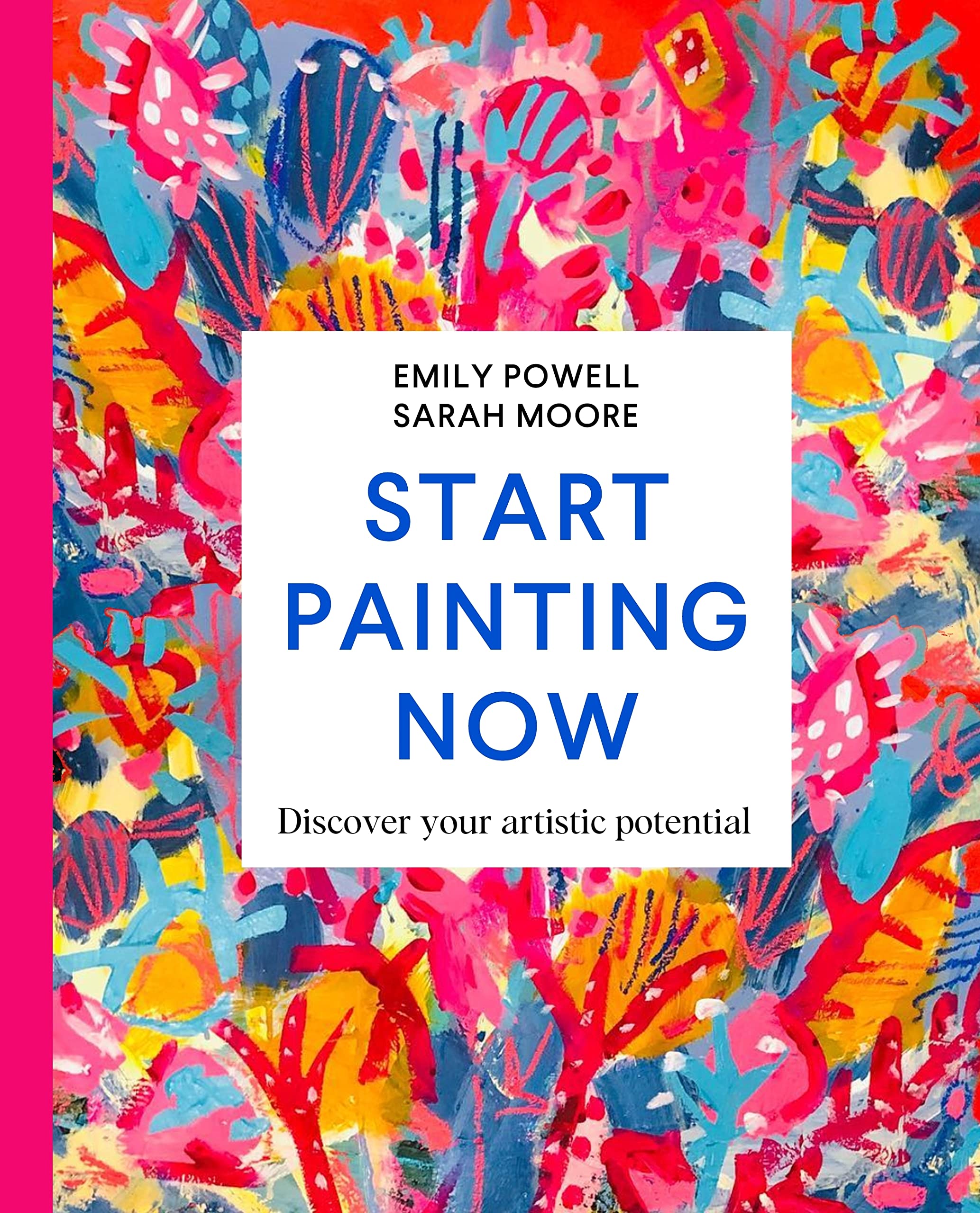 Start Painting Now | Emily Powell, Sarah Moore