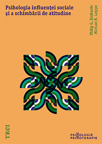 Psihologia influentei sociale si a schimbarii de atitudine | Philip Zimbardo, Michael R. Leippe