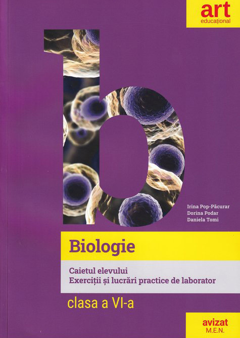 Biologie. Caietul elevului - Clasa a VI-a | Irina Pop-Pacurar, Dorina Podar, Daniela Tomi