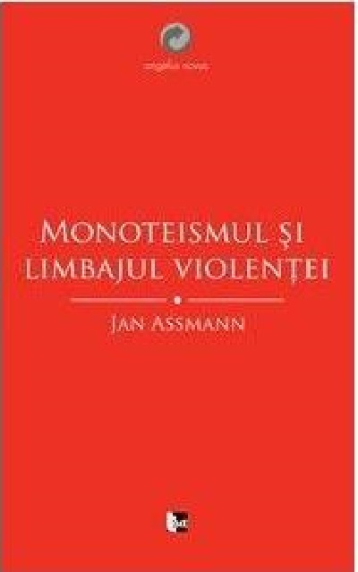 Monoteismul si limbajul violentei | Maria-Magdalena Anghelescu Anghelescu 2022