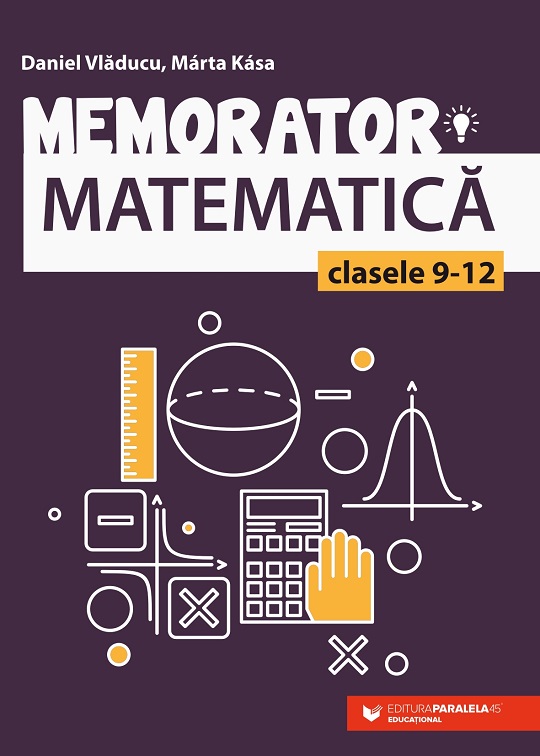 Memorator de matematica pentru clasele IX-XII | Marta Kasa, Daniel Vladucu - 1 | YEO