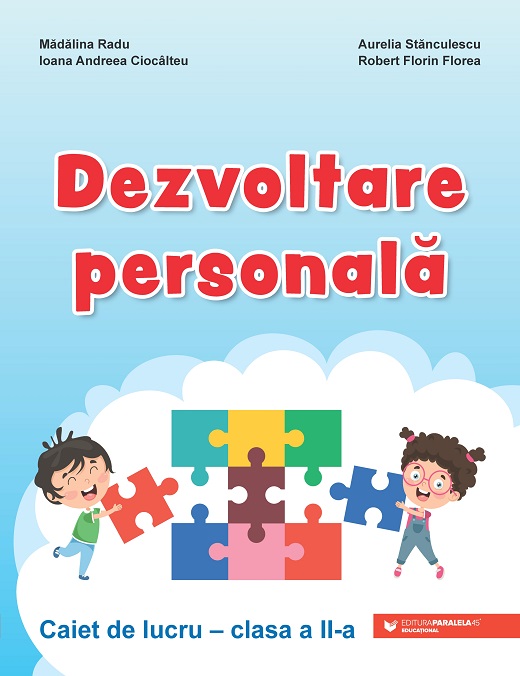 Dezvoltare personala. Caiet de lucru. Clasa a II-a | Ioana Andreea Ciocalteu, Robert Florin Florea, Madalina Radu - 1 | YEO