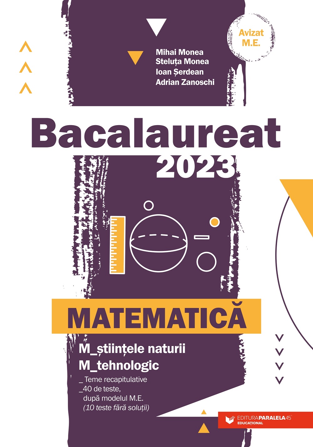 Bacalaureat 2023. Matematica. Stiintele naturii. Tehnologic | Mihai Monea, Steluta Monea, Ioan Serdean