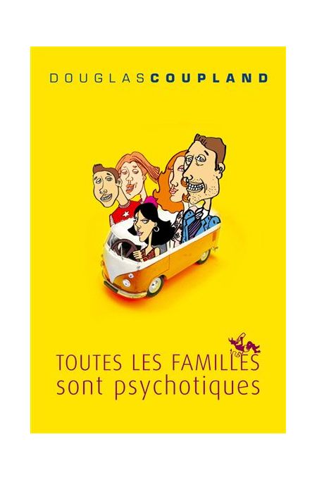 Toutes les familles sont psychotiques | Douglas Coupland