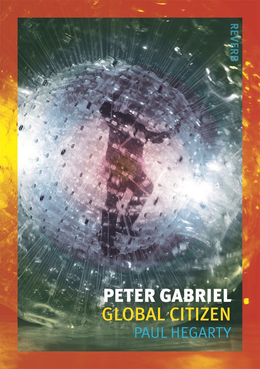 Peter Gabriel : Global Citizen | Paul Hegarty