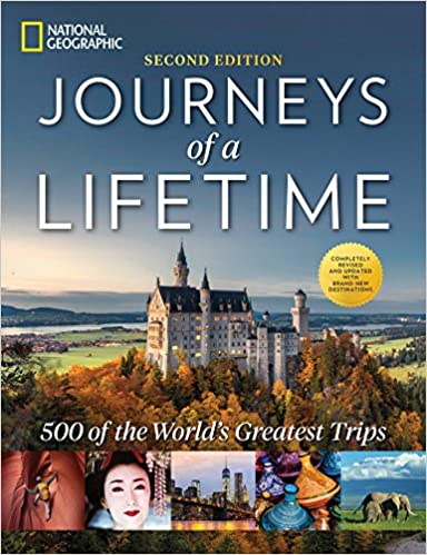 Journeys of a Lifetime, Second Edition: 500 of the World\'s Greatest Trips | National Geographic