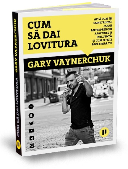 Cum sa dai lovitura | Gary Vaynerchuk carturesti 2022