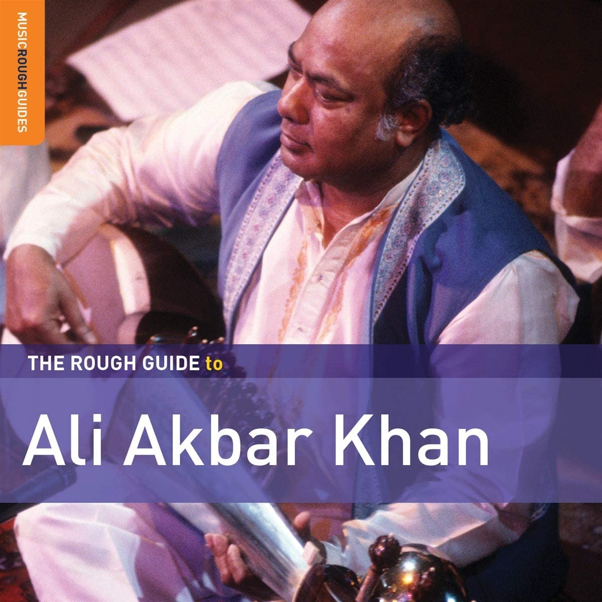 The Rough Guide To Ali Akbar Khan | Ali Akbar Khan