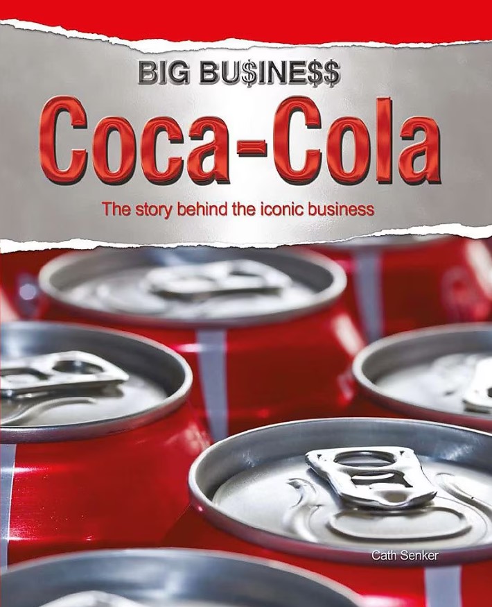 Coca Cola. The Story Behind the Iconic Business | Cath Senker, Cath Senker