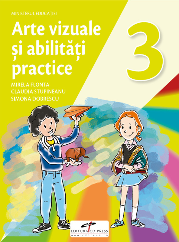 Arte vizuale si abilitati practice. Manual pentru clasa a III-a | Mirela Flonta, Claudia Stupineanu, Simona Dobrescu