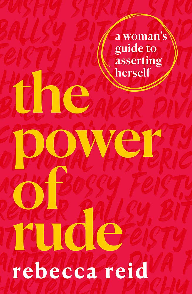 The Power of Rude | Rebecca Reid