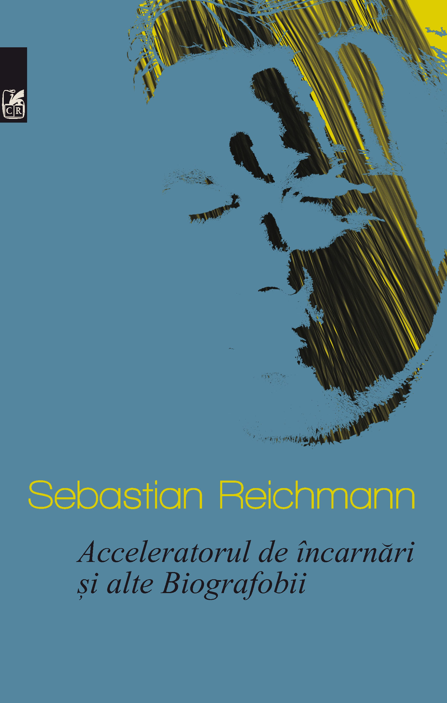 Acceleratorul de incarnari si alte Biografobii | Sebastian Reichmann