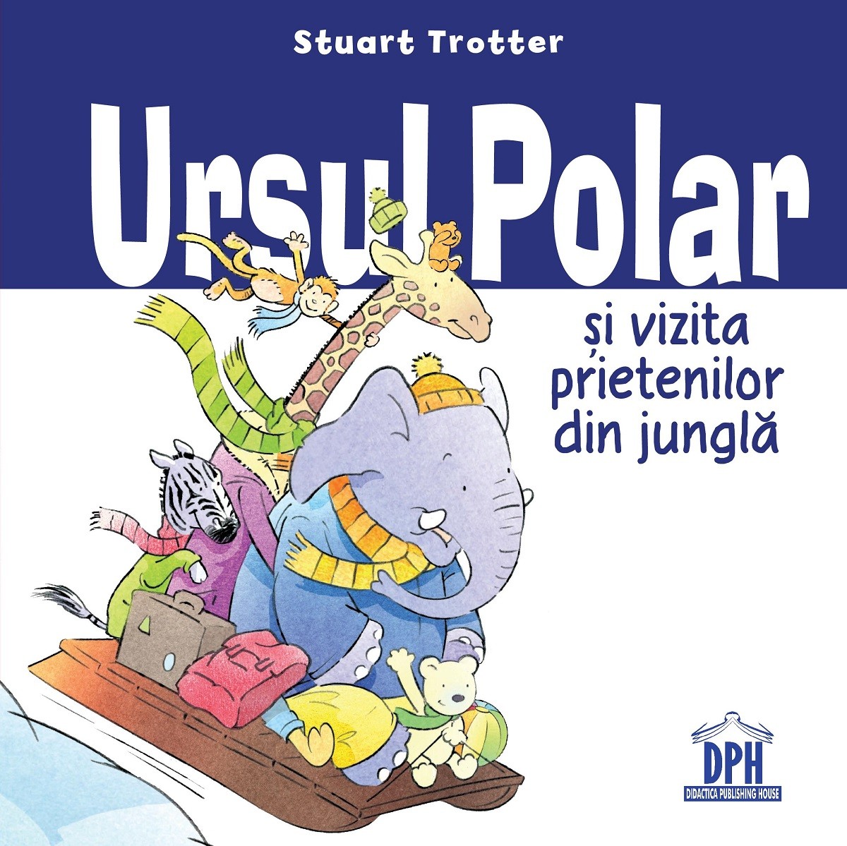Ursul Polar si vizita prietenilor din jungla | Stuart Trotter carturesti.ro Carte