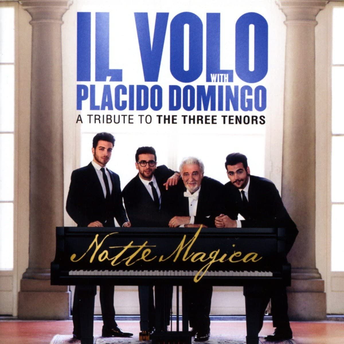 Notte Magica - A Tribute To The Three Tenors | Il Volo, Placido Domingo