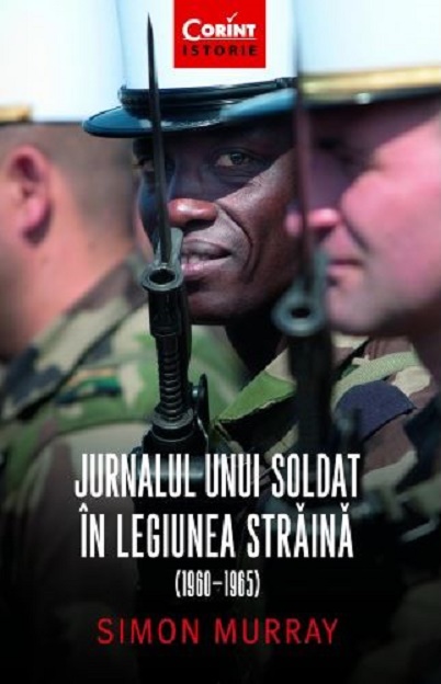 Jurnalul unui soldat in Legiunea Straina (1960-1965) | Simon Murray