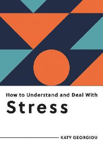 How to Understand and Deal with Stress | Katy Georgiou