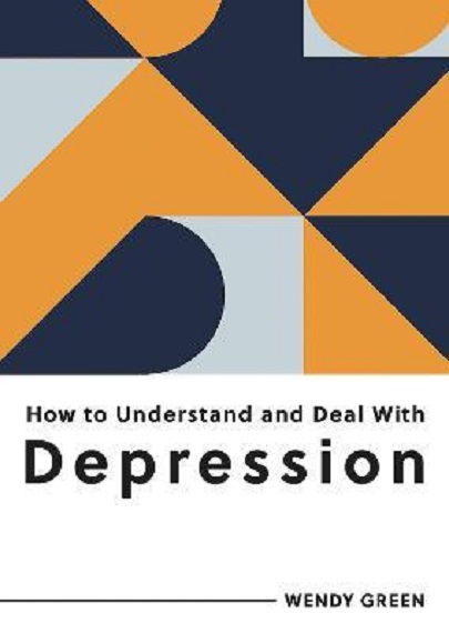 How to Understand and Deal with Depression | Wendy Green