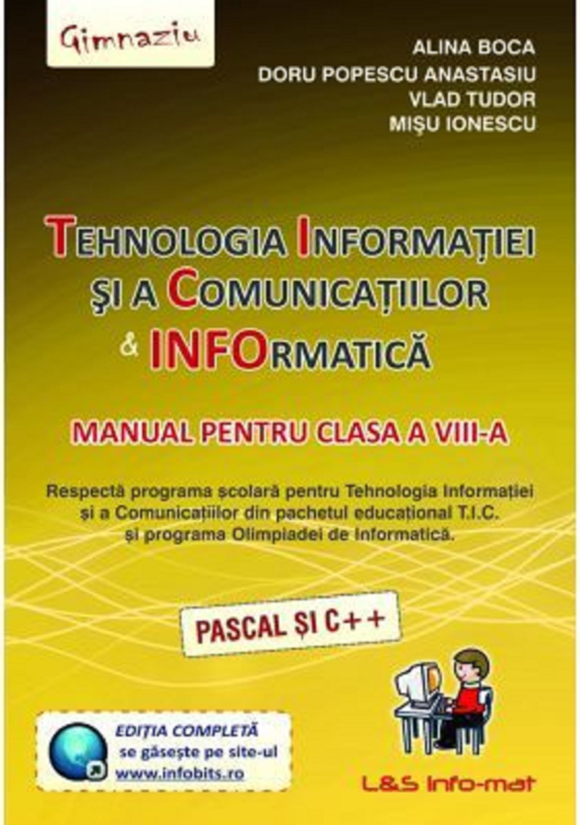 Tehnologia Informatiei si a Comunicatiilor. Informatica manual pentru clasa a VIII-a | Alina Boca, Doru Popescu Anastasiu, Vlad Tudor, Misu Ionescu