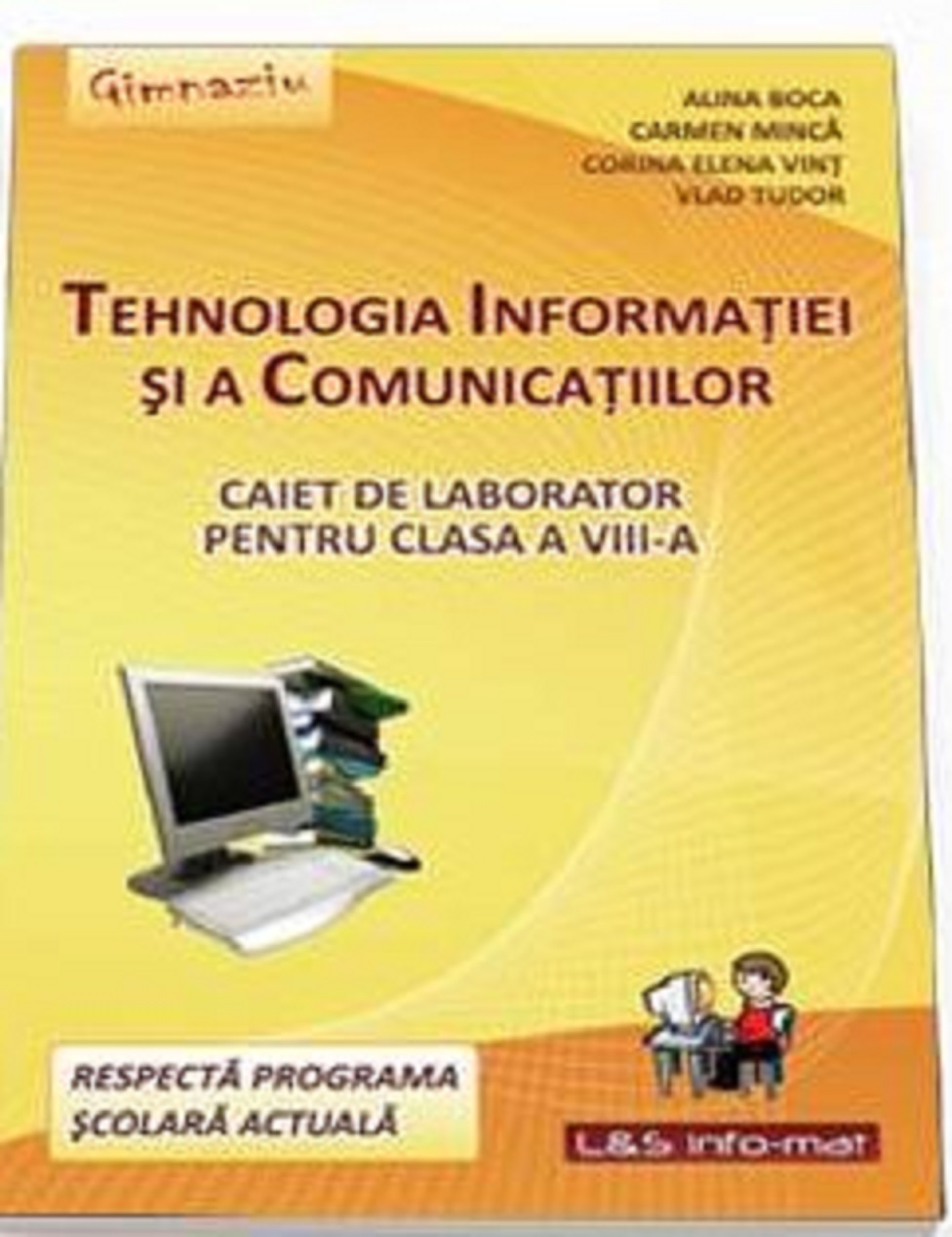 Tehnologia Informatiei si a Comunicatiilor - caiet de laborator - clasa a VIII-a | Alina Boca, Carmen Minca, Corina Elena Vint