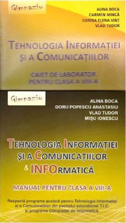 Pachet Tehnologia Informatiei si a Comunicatiilor + Informatica - clasa a VIII-a | Alina Boca, Doru Popescu Anastasiu, Vlad Tudor, Misu Ionescu , Corina Elena Vint