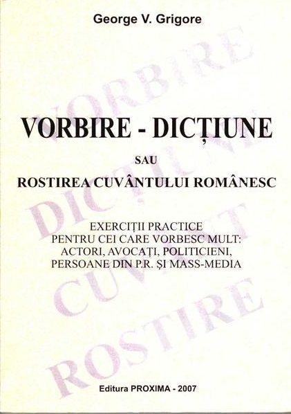 Vorbire - Dictiune sau Rostirea cuvantului romanesc | George V. Grigore