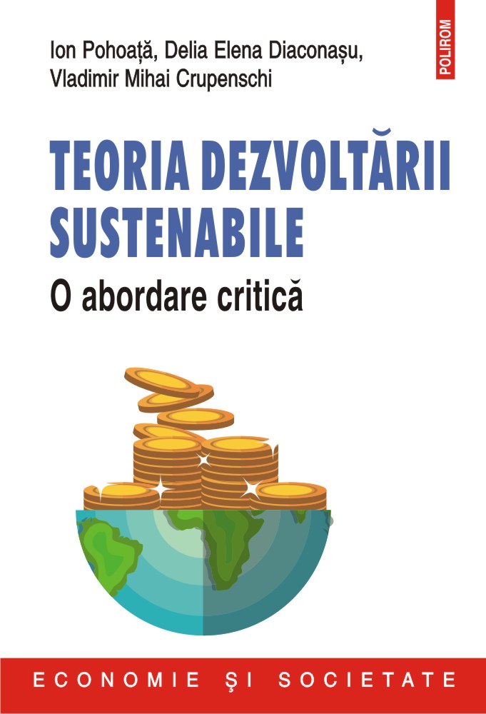 Teoria dezvoltarii sustenabile | Ion Pohoata, Delia Elena Diaconasu, Vladimir Mihai Crupenschi