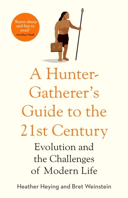 A Hunter-Gatherer\'s Guide to the 21st Century | Heather Heying, Bret Weinstein