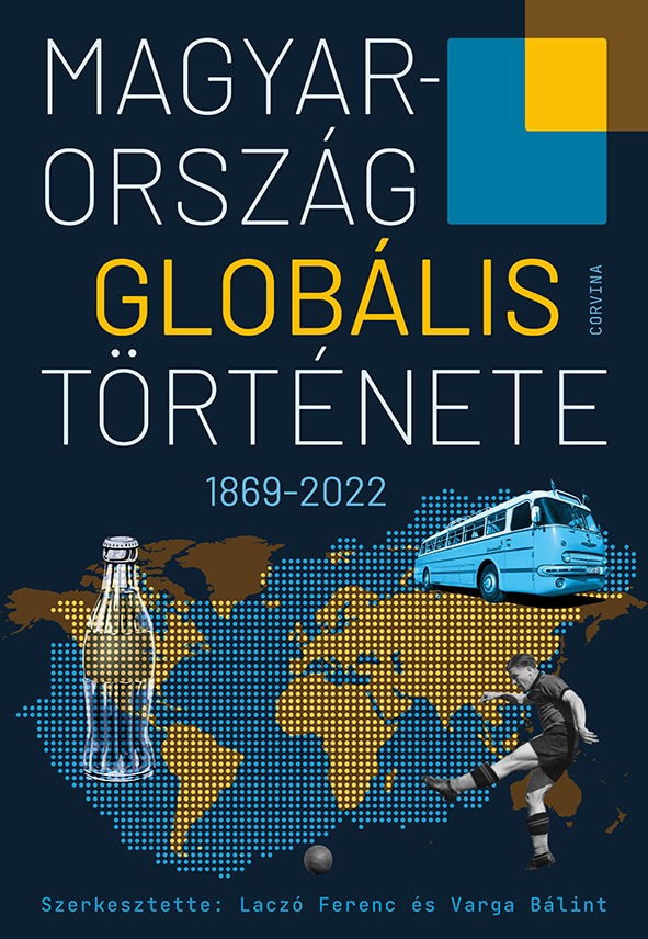 Magyarorszag globalis tortenete (1869-2022) | Laczo Ferenc, Varga Balint