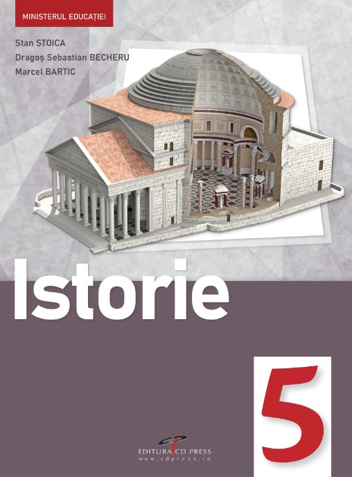 Istorie. Manual pentru clasa a V-a | Stan Stoica, Dragos Sebastian Becheru, Marcel Bartic