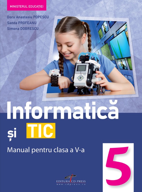 Informatica si TIC. Manual pentru clasa a V-a | Doru Anastasiu Popescu, Sanda Profeanu, Simona Dobrescu