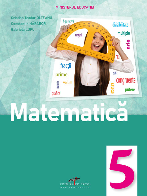 Matematica. Manual pentru clasa a V-a | Cristian Teodor Olteanu, Constantin Harabor, Gabriela Lupu