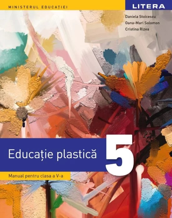 Educatie plastica. Manual. Clasa a V-a | Daniela Stoicescu, Oana-Mari Solomon, Cristina Rizea