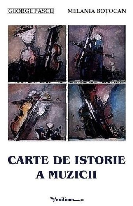 PDF Carte de istorie a muzicii | George Pascu, Melania Botocan carturesti.ro Arta, arhitectura