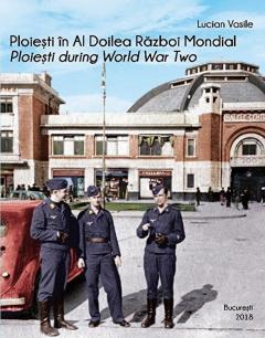 Ploiesti in Al Doilea Razboi Mondial