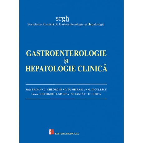 Gastroenterologie si hepatologie clinica | Anca Trifan, C. Gheorghe, D. Dumitrascu, M. Diculescu, Liana Gheorghe