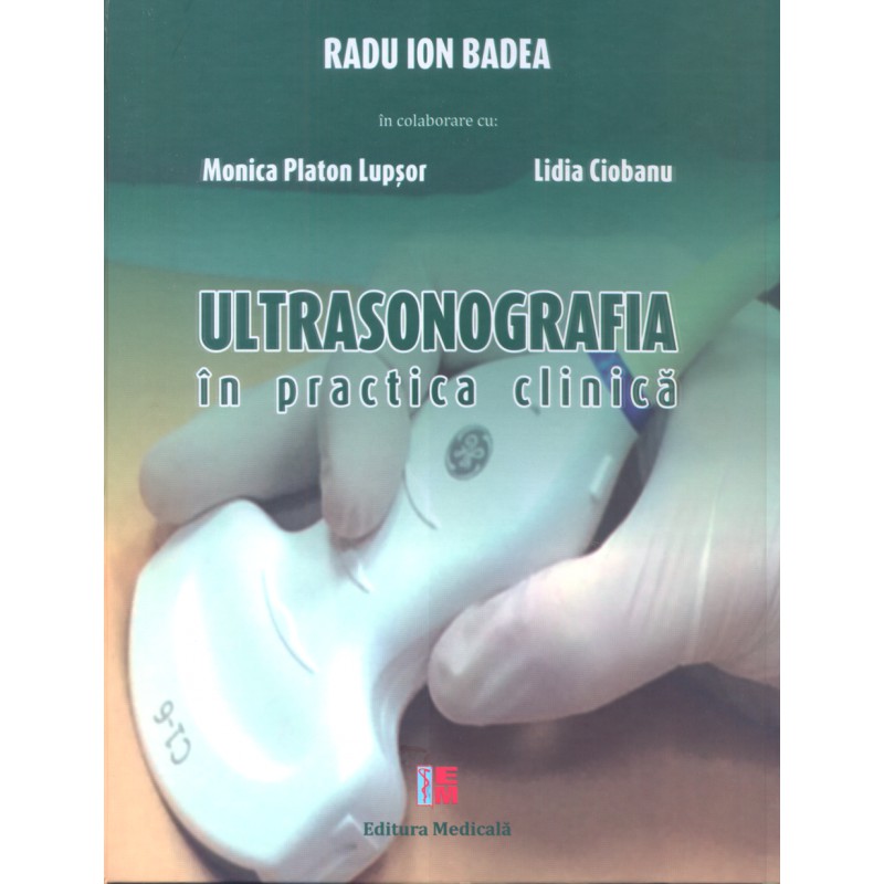 Ultrasonografia in practica clinica | Radu Ion Badea, Monica Platon Lupsor, Lidia Ciobanu