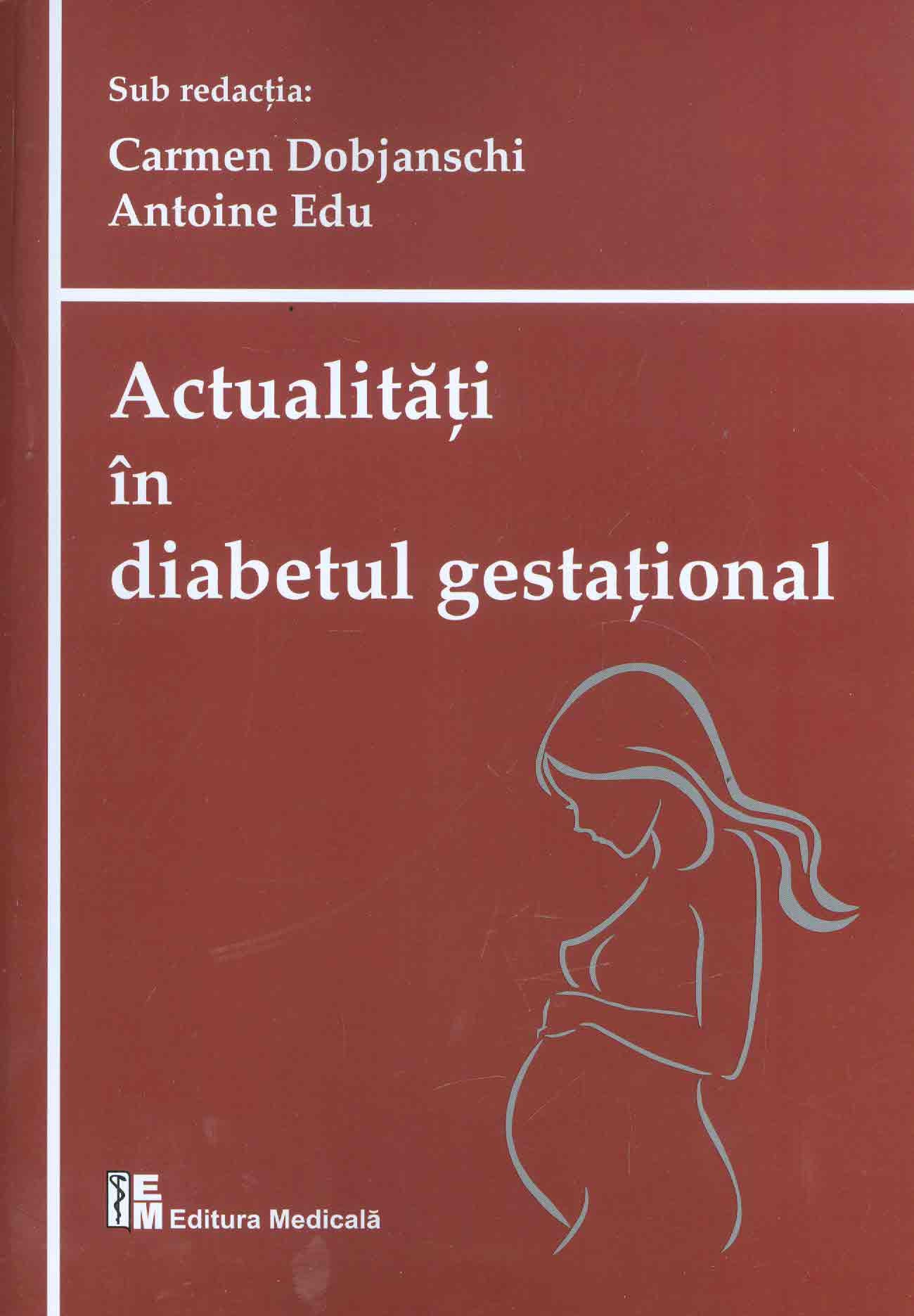 Actualitati in diabetul gestational | Carmen Dobjanschi, Antoine Edu