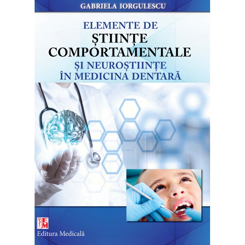 Elemente de stiinte comportamentale si neurostiinte in medicina dentara | Gabriela Iorgulescu