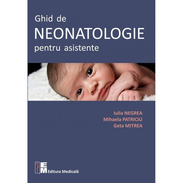 Ghid De Neonatologie Pentru Asistente | Iulia Negrea, Geta Mitrea, Mihaela Patriciu