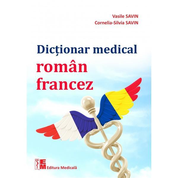 Dictionar Medical Roman-Francez | Vasile Savin, Cornelia-Silvia Savin carturesti.ro imagine 2022